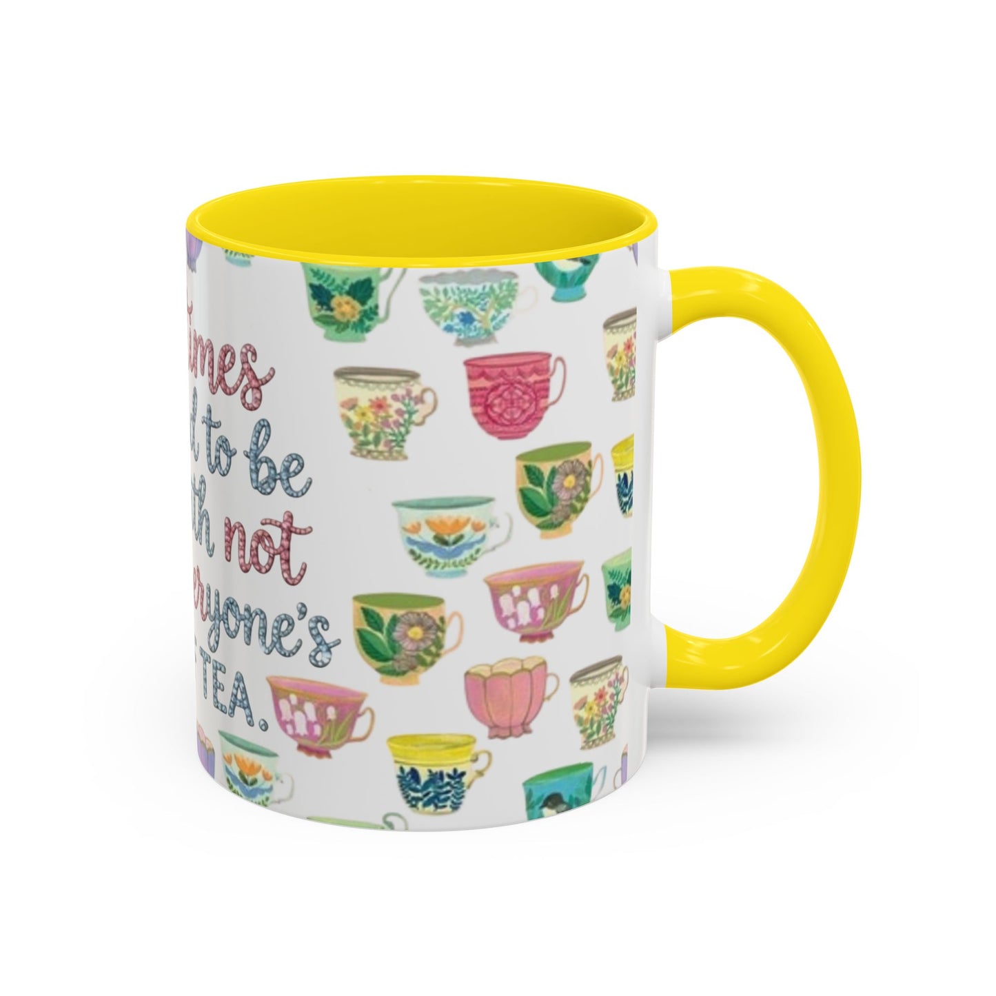 Accent Coffee Mug — "Sometimes You Need to Be Okay with Not Being Everyone's Cup of Tea" Floral Teacup Pattern