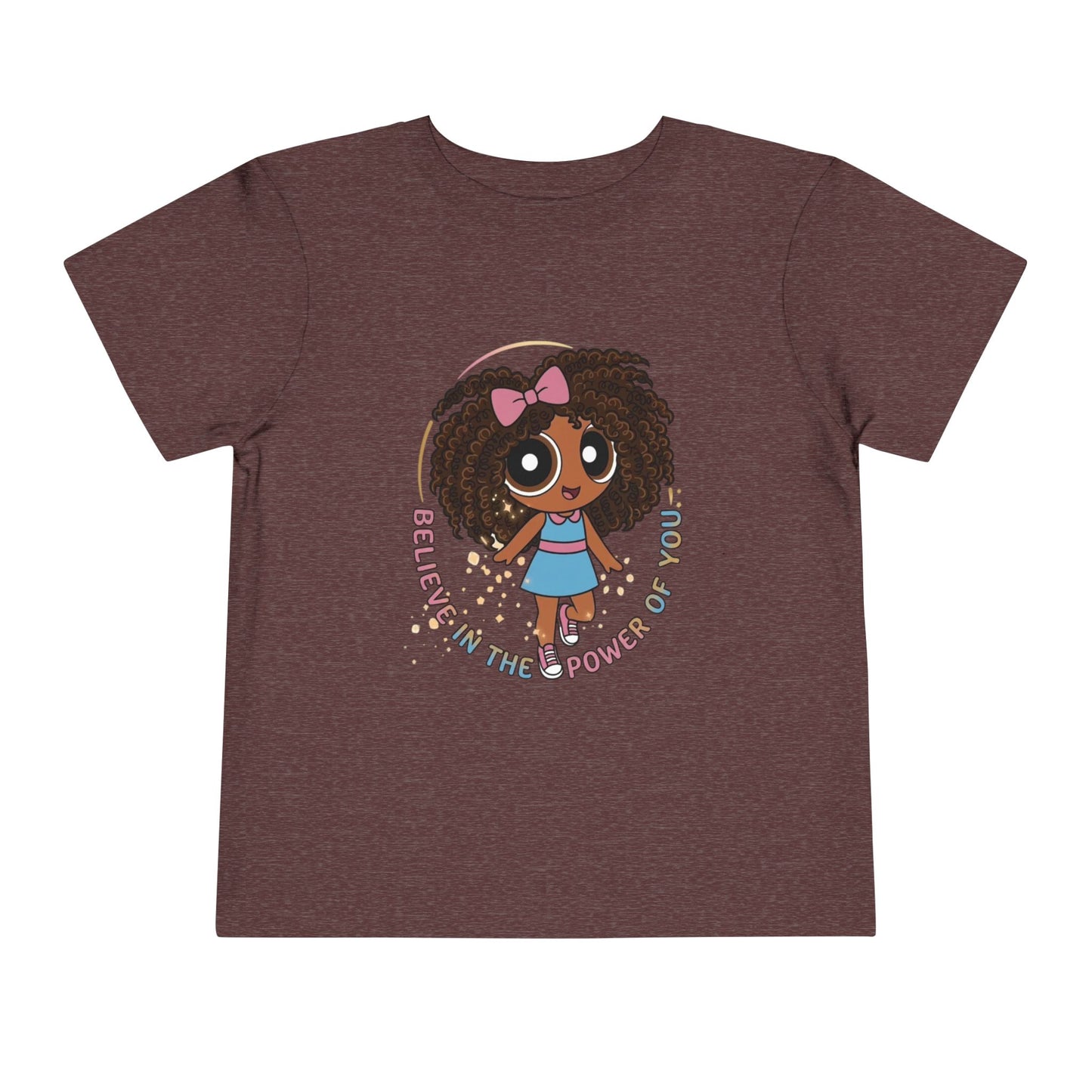 "Believe in the power of you" Toddler Tee