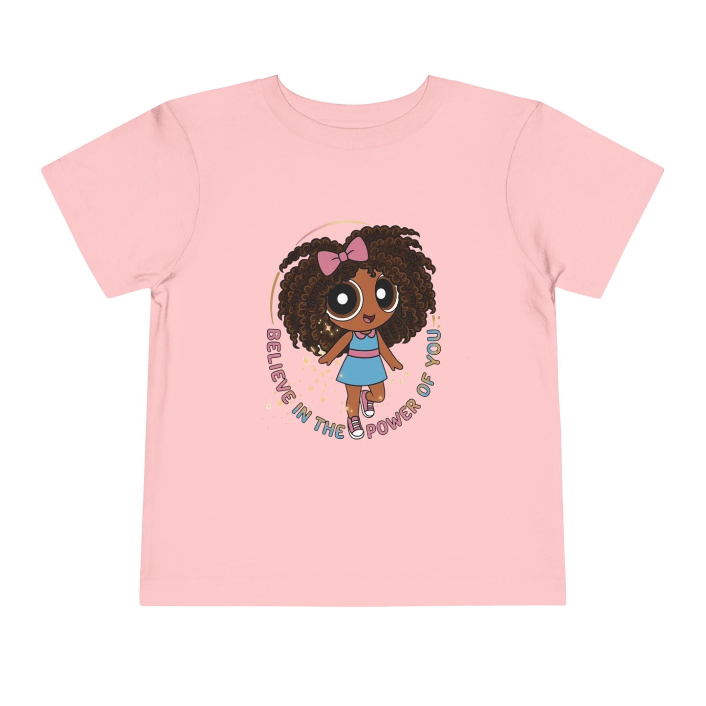 "Believe in the power of you" Toddler Tee