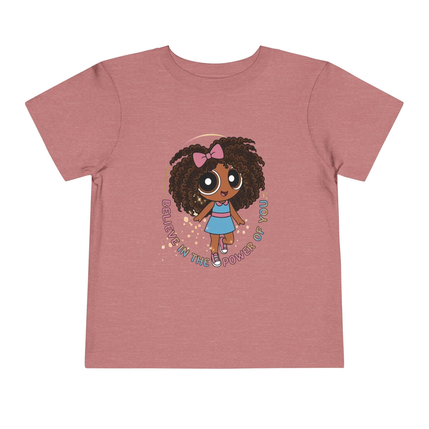 "Believe in the power of you" Toddler Tee