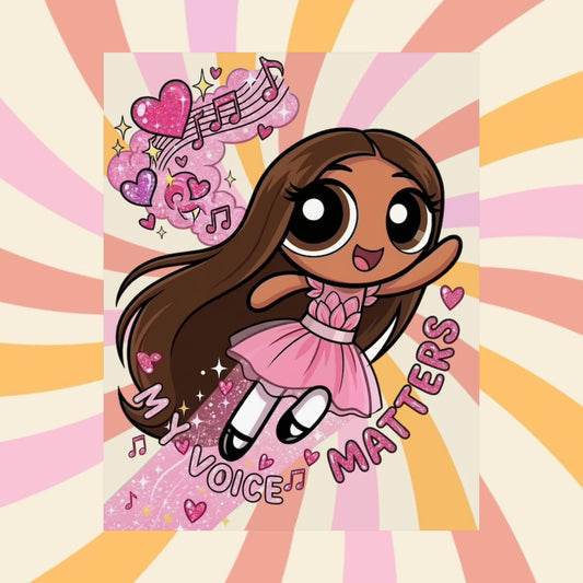 Satin Poster — 'My Voice Matters' Cute Ballerina Power Print