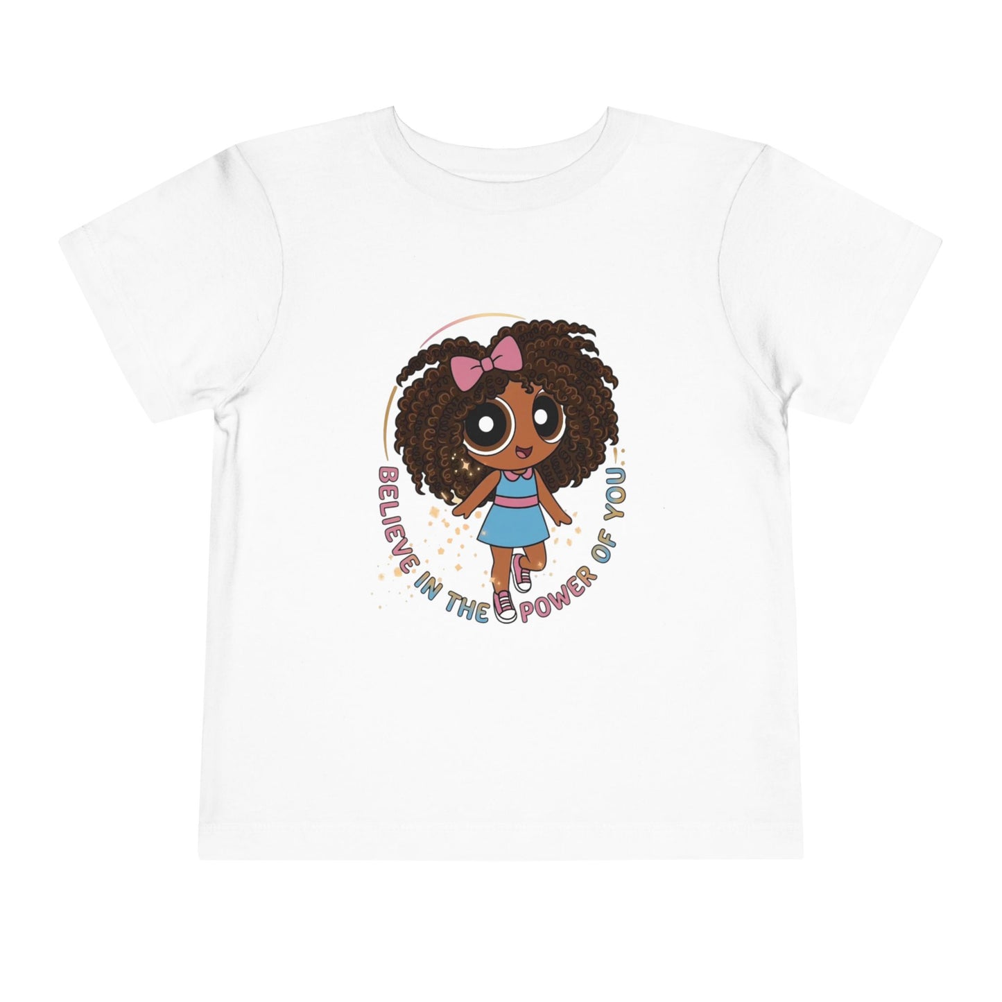 "Believe in the power of you" Toddler Tee