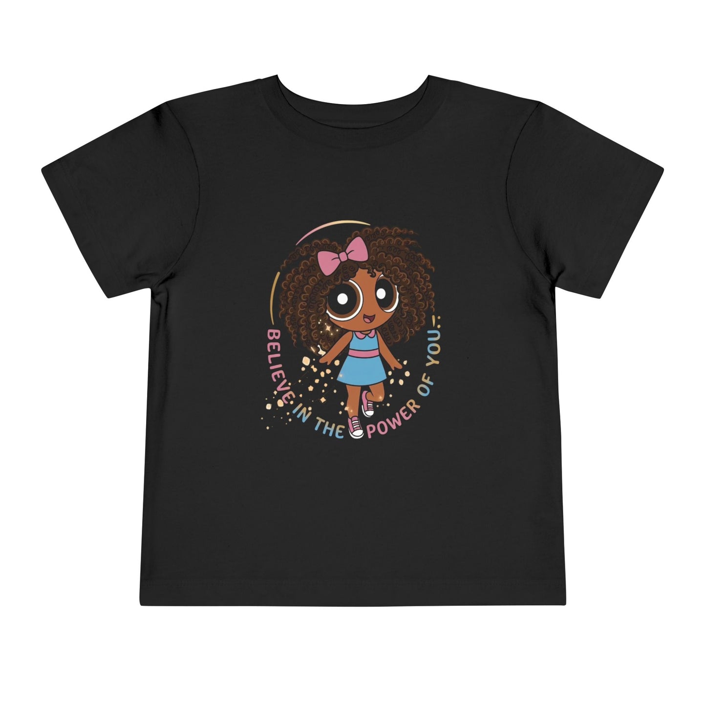 "Believe in the power of you" Toddler Tee