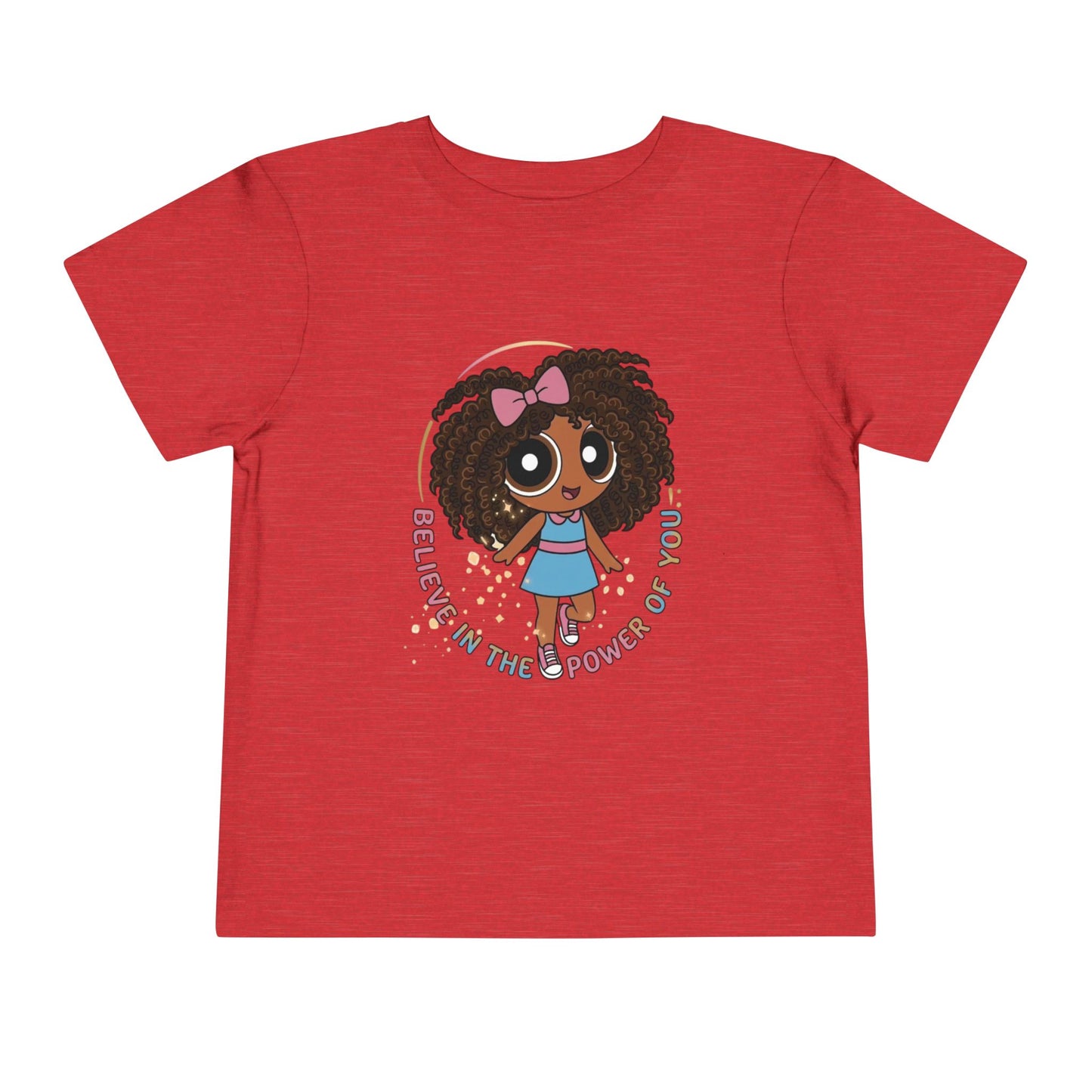 "Believe in the power of you" Toddler Tee