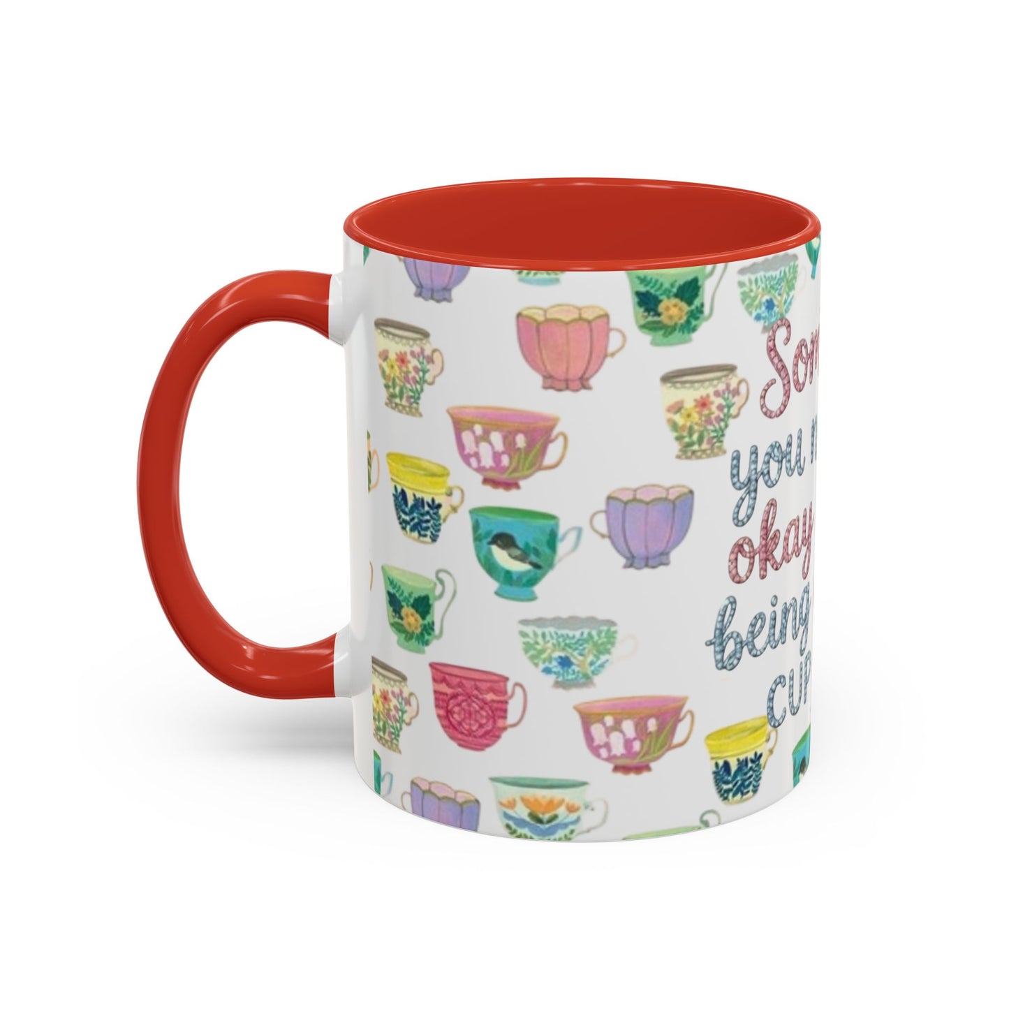 Accent Coffee Mug — "Sometimes You Need to Be Okay with Not Being Everyone's Cup of Tea" Floral Teacup Pattern