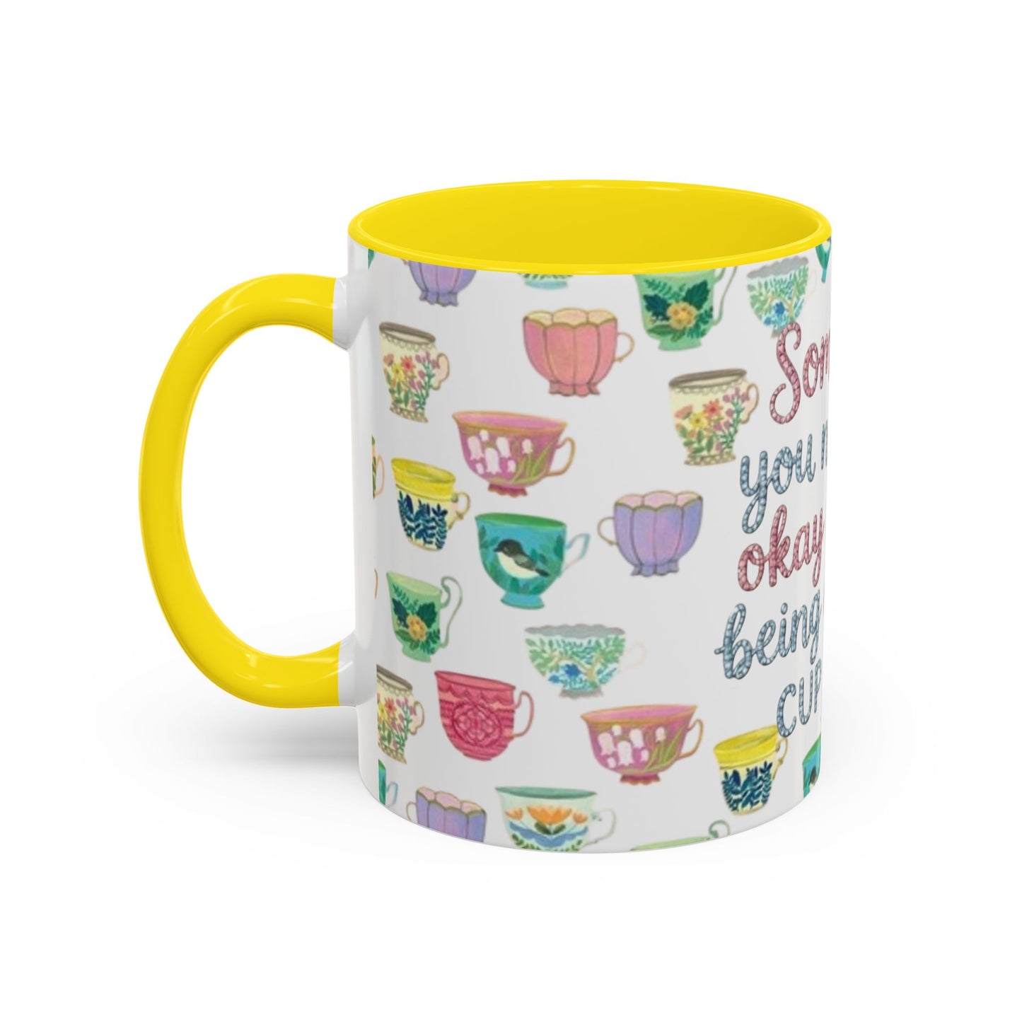 Accent Coffee Mug — "Sometimes You Need to Be Okay with Not Being Everyone's Cup of Tea" Floral Teacup Pattern