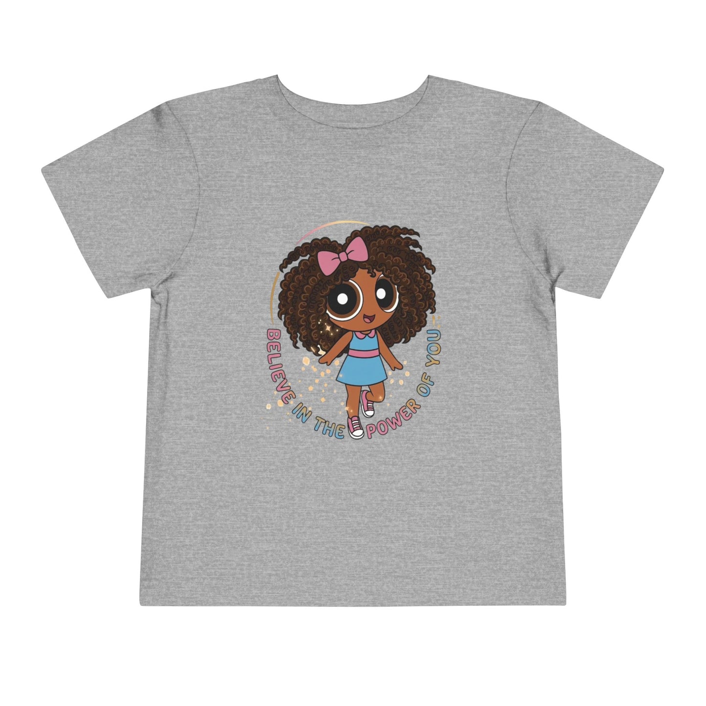 "Believe in the power of you" Toddler Tee